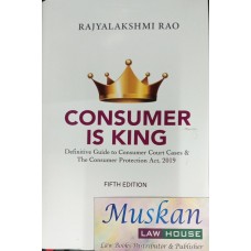 Consumer is King ( Definitive Guide To Consumer Court Cases & The Consumer Protection Act, 2019 )  