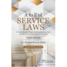 A to Z of Service Laws ( Digest of All Leading Case-Laws of Supreme Court & High Courts of India 1950-2022) by Dr. Pramod Kumar Singh 