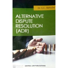 Alternative Dispute Resolution [ ADR ] By ( Dr. S.C. TRIPATHI )