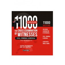 11000 QUESTIONS FOR CROSS EXAMINATION OF WITNESSES (CIVIL, CRIMINAL  & MEDICAL EXAMINATIONS)