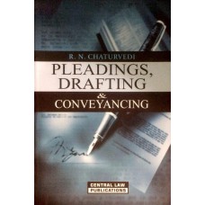 Pleadings, Drafting & Conveyancing By- R. N. CHATURVEDI