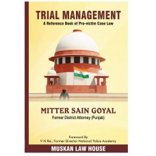 Trial Management (A Reference Book Of Pro-victim Case Law) By Mitter Sain Goyal 